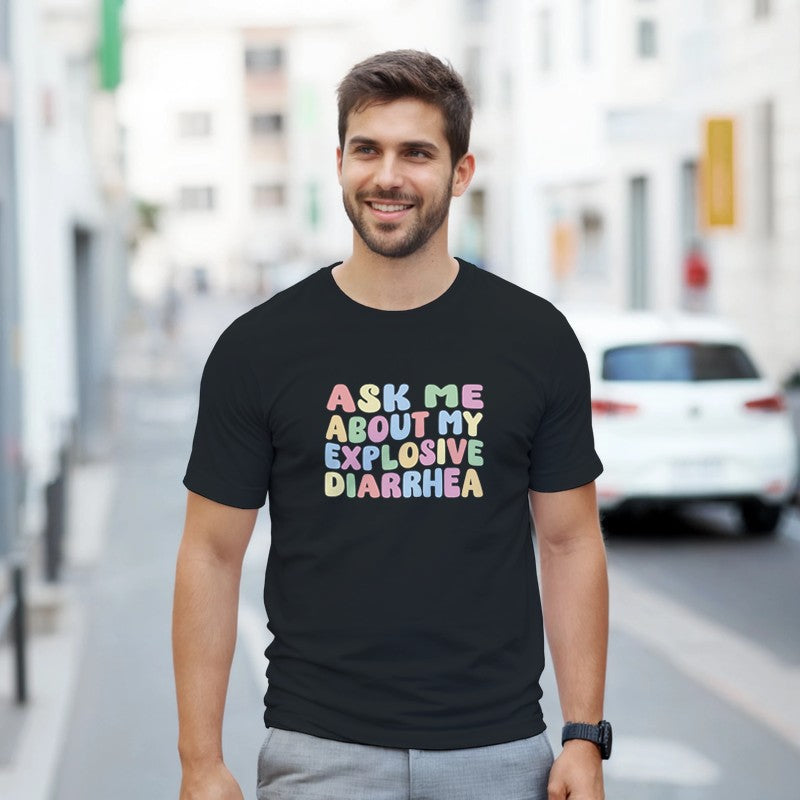 Ask me About my Explosive Diarrhea Design Unisex Shirt/Hoodie/Sweatshirt