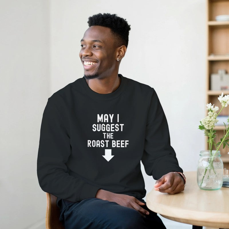 May I Suggest the Roast Beef Design Unisex Shirt/Hoodie/Sweatshirt