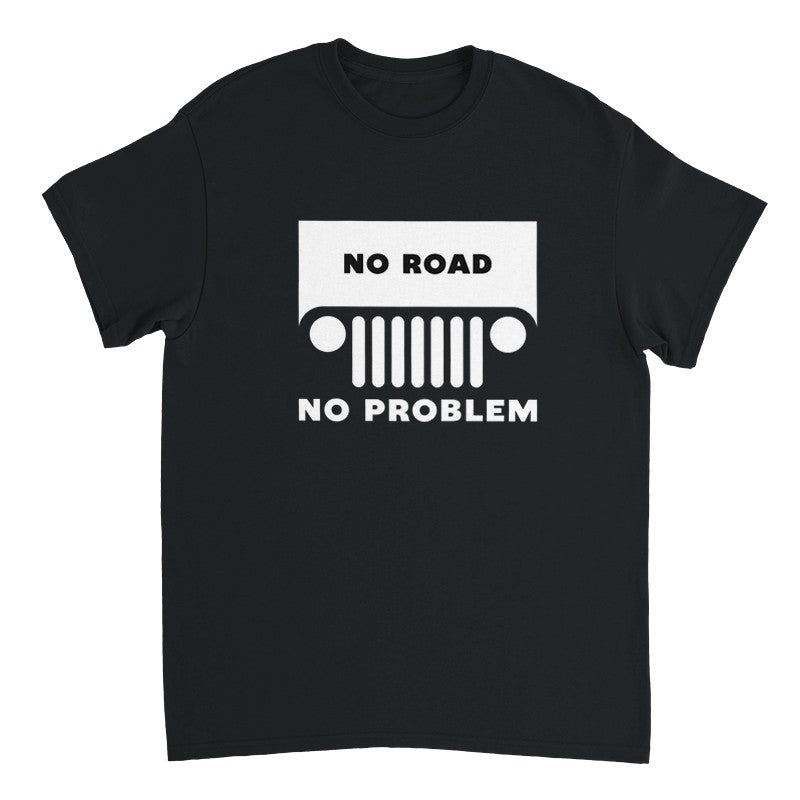 No Road No Problem Design Unisex Shirt/Hoodie/Sweatshirt