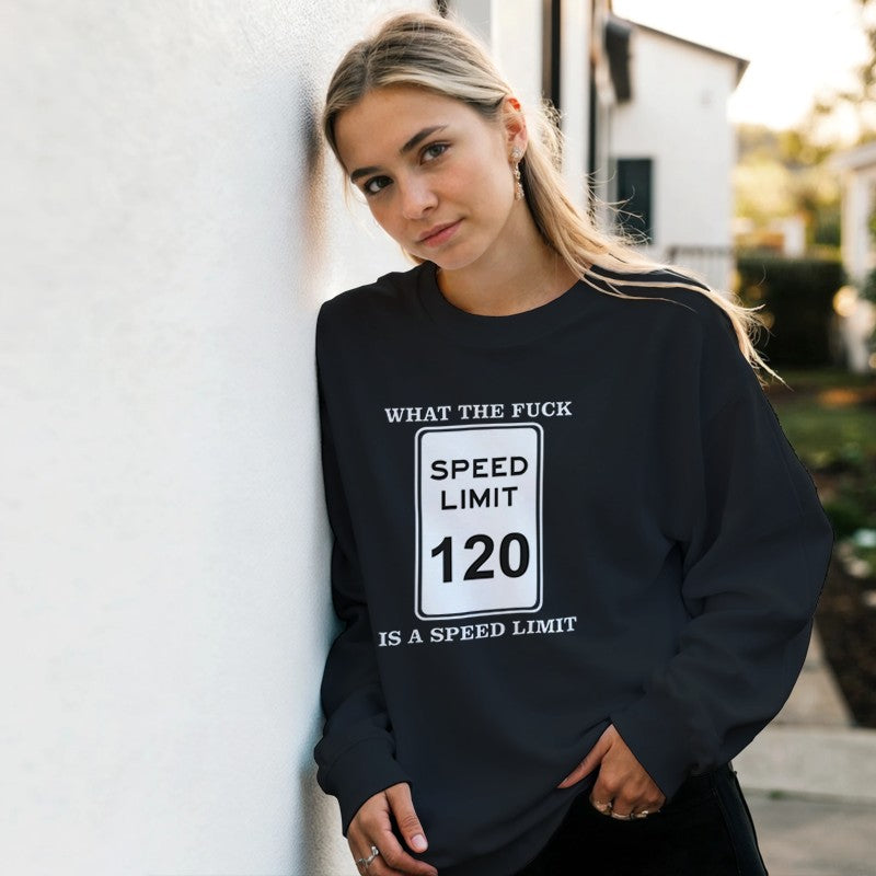 What the F*ck is a Speed Limit Design Unisex Shirt/Hoodie/Sweatshirt