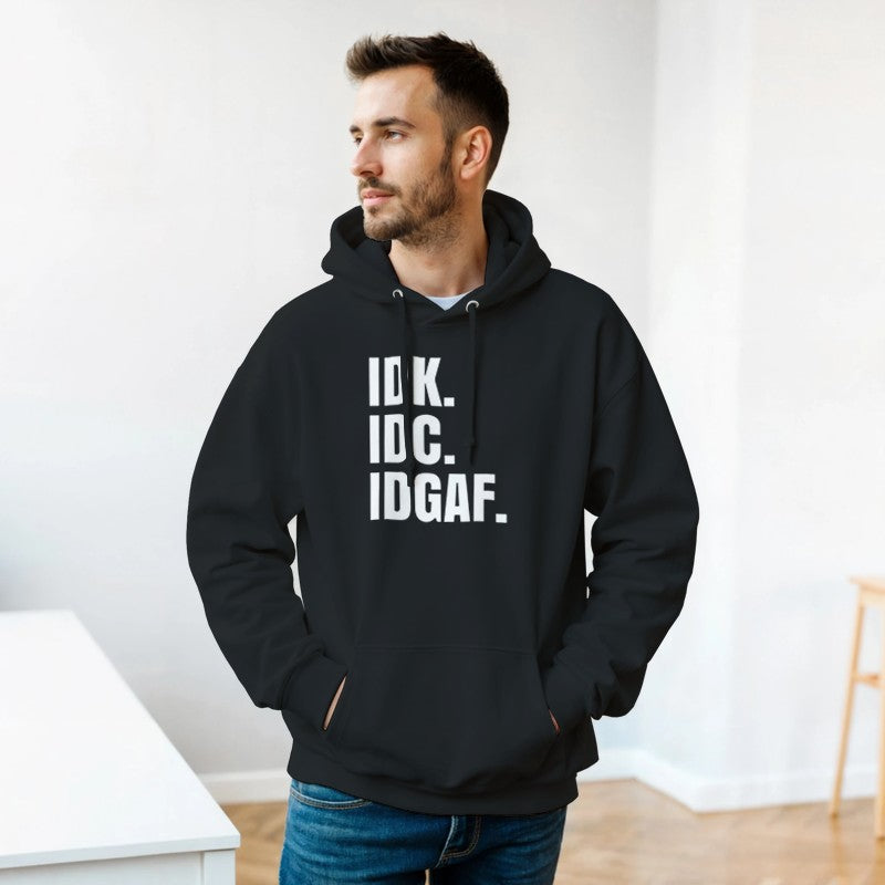 IDK, IDC, IDGAF Design Unisex Shirt/Hoodie/Sweatshirt