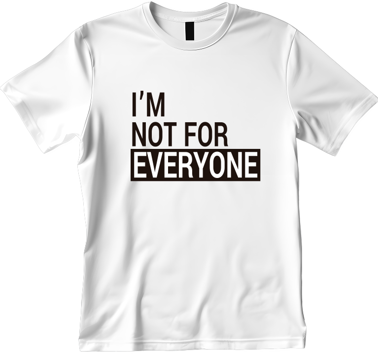 I'm Not For Everyone Design Unisex Shirt/Hoodie/Sweatshirt