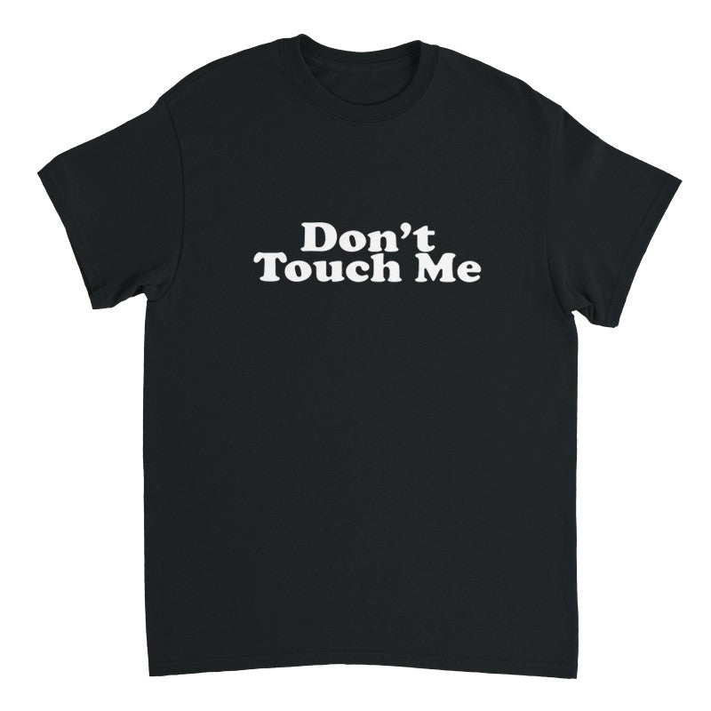 Don't Touch Me Design Unisex Shirt/Hoodie/Sweatshirt
