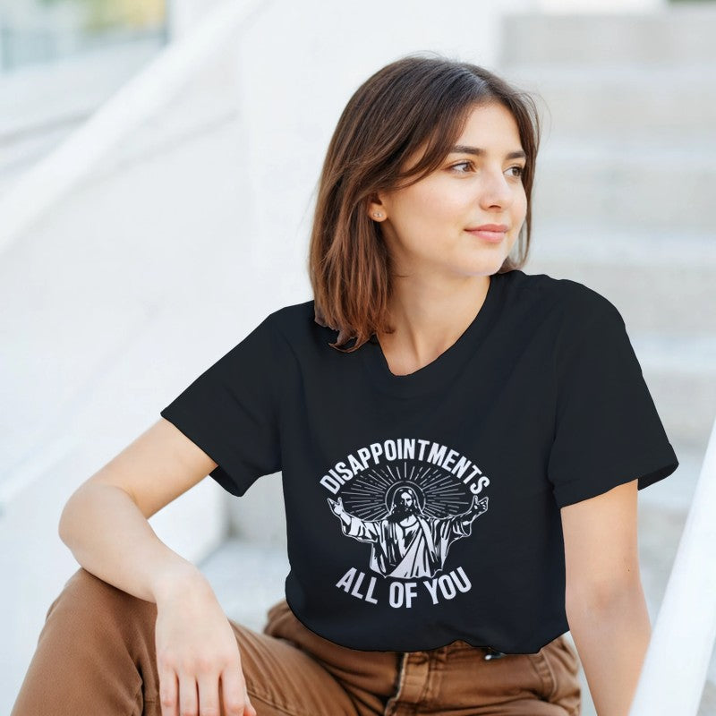 Disappointments All of You Design Unisex Shirt/Hoodie/Sweatshirt