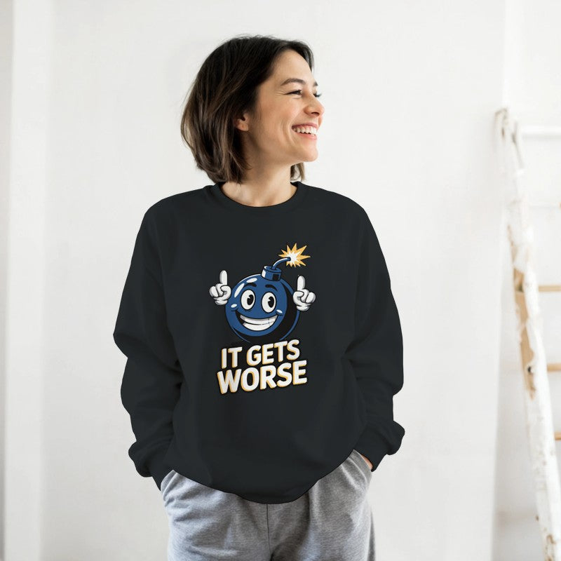 It Get Worse Design Unisex Shirt/Hoodie/Sweatshirt