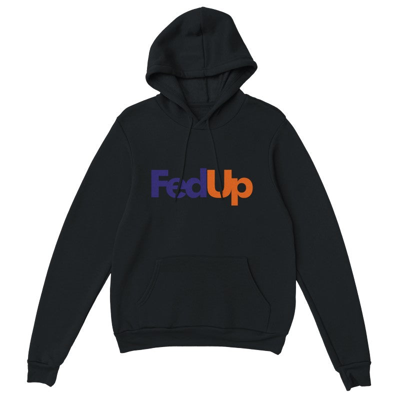 FedUp Design Unisex Shirt/Hoodie/Sweatshirt