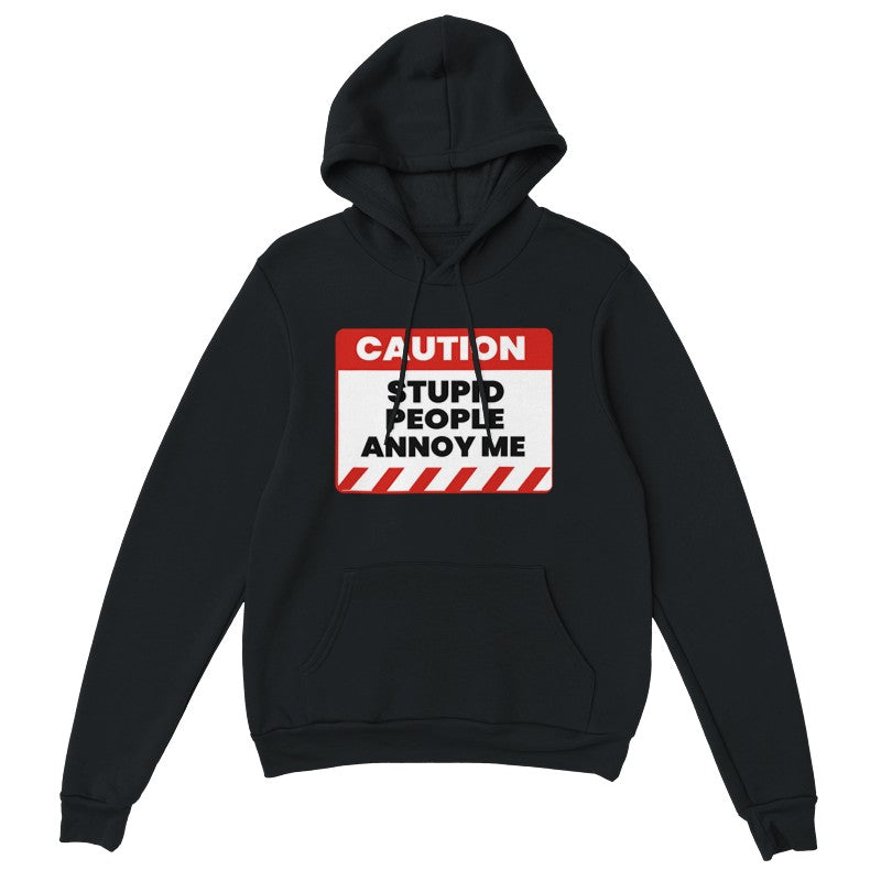 Caution: Stupid People Annoy Me Design Shirt/Hoodie/Sweatshirt