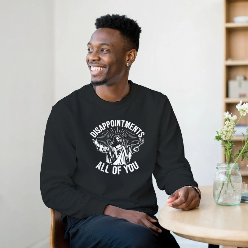 Disappointments All of You Design Unisex Shirt/Hoodie/Sweatshirt