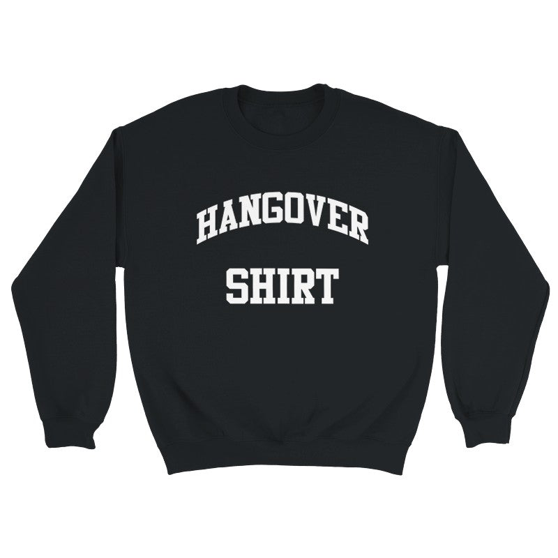 Hangover Shirt Design Unisex Shirt/Hoodie/Sweatshirt