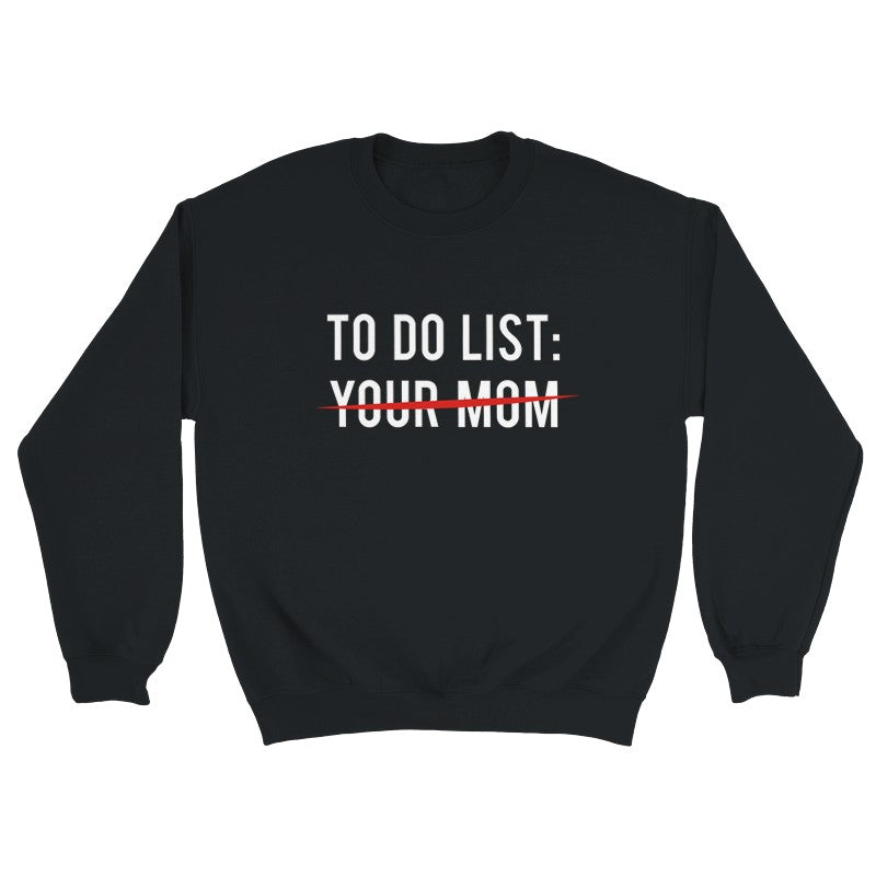 To Do List: Your Mom Design Unisex Shirt/Hoodie/Sweatshirt