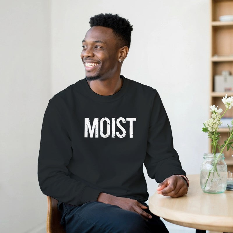 Moist Design Unisex Shirt/Hoodie/Sweatshirt