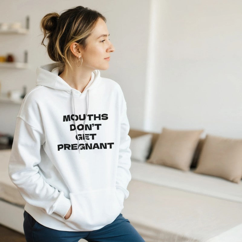 Mouths Don't Get Pregnant Design Unisex Shirt/Hoodie/Sweatshirt