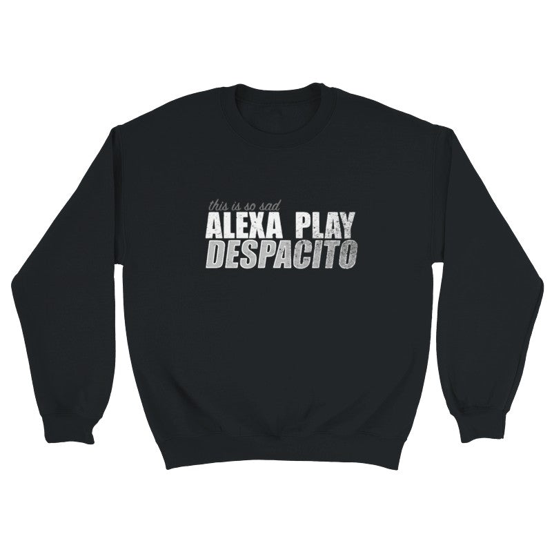 Alexa Play Despacito Design Unisex Shirt/Hoodie/Sweatshirt
