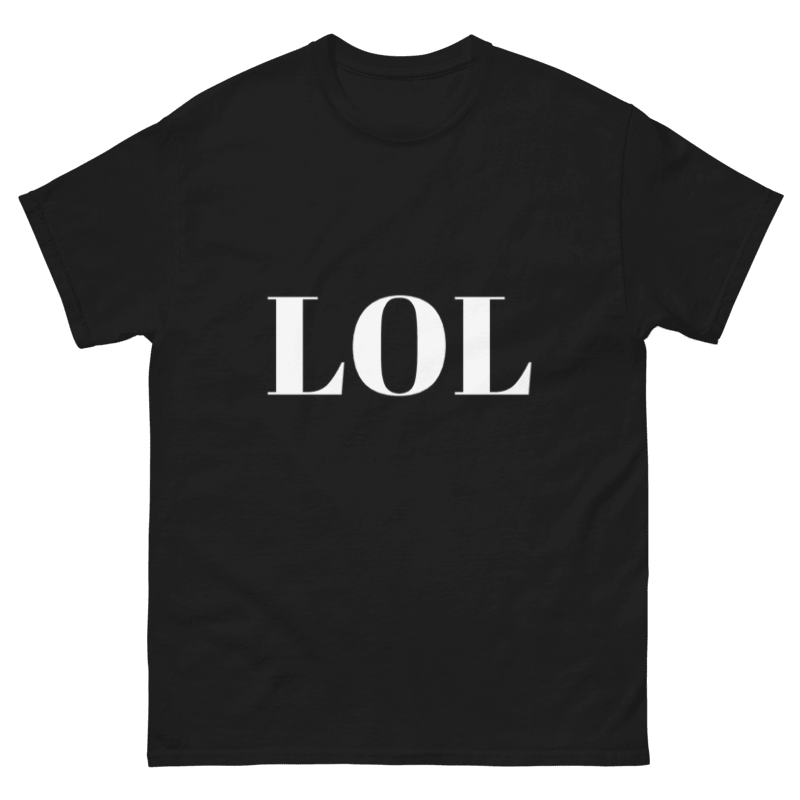 LOL Design Unisex Shirt/Hoodie/Sweatshirt