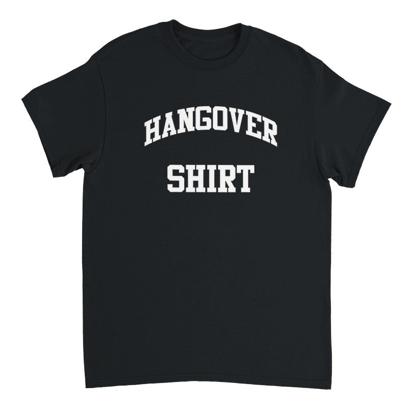 Hangover Shirt Design Unisex Shirt/Hoodie/Sweatshirt