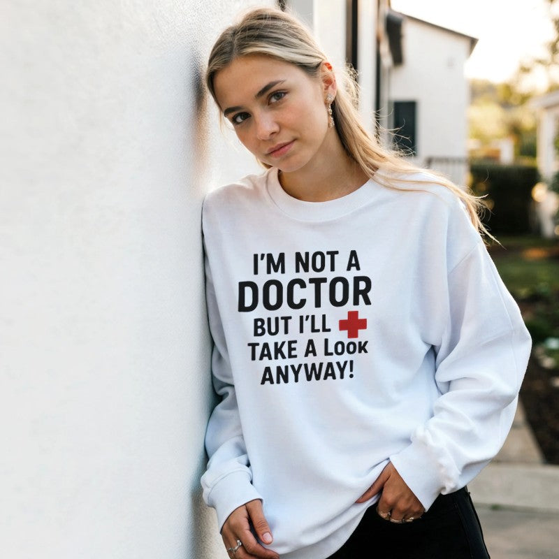 I'm Not a Doctor Design Unisex Shirt/Hoodie/Sweatshirt
