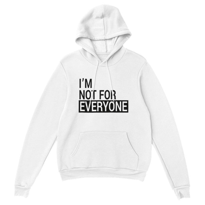 I'm Not For Everyone Design Unisex Shirt/Hoodie/Sweatshirt