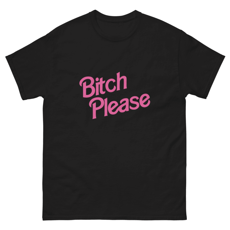 Bitch Please Design Unisex Shirt/Hoodie/Sweatshirt