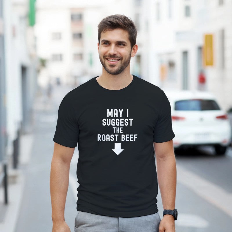 May I Suggest the Roast Beef Design Unisex Shirt/Hoodie/Sweatshirt