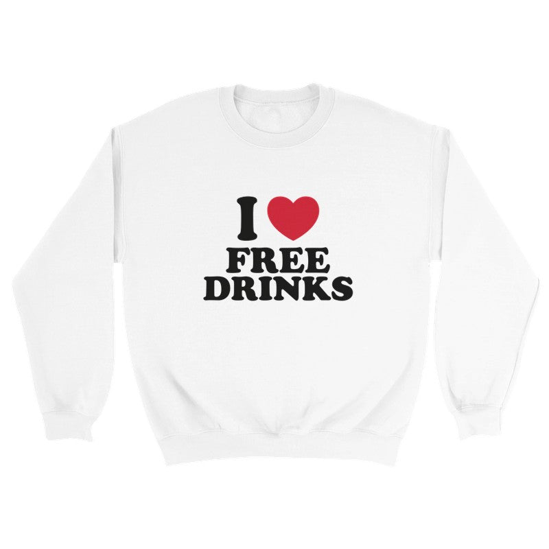 I Love Free Drinks Design Unisex Shirt/Hoodie/Sweatshirt