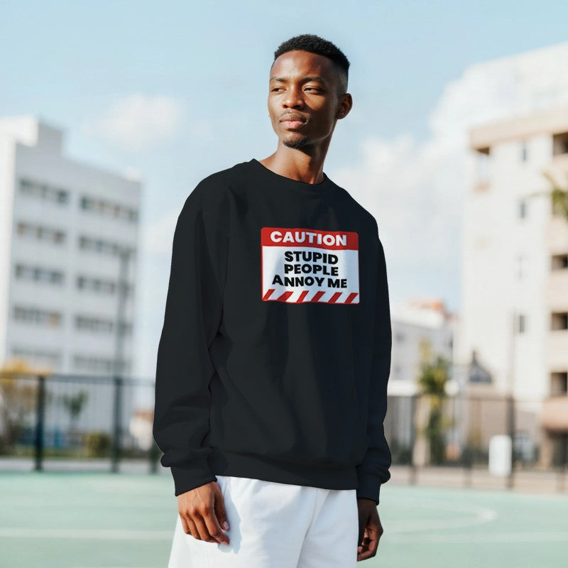 Caution: Stupid People Annoy Me Design Shirt/Hoodie/Sweatshirt