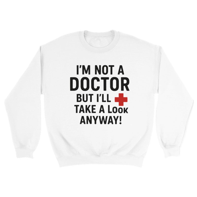 I'm Not a Doctor Design Unisex Shirt/Hoodie/Sweatshirt