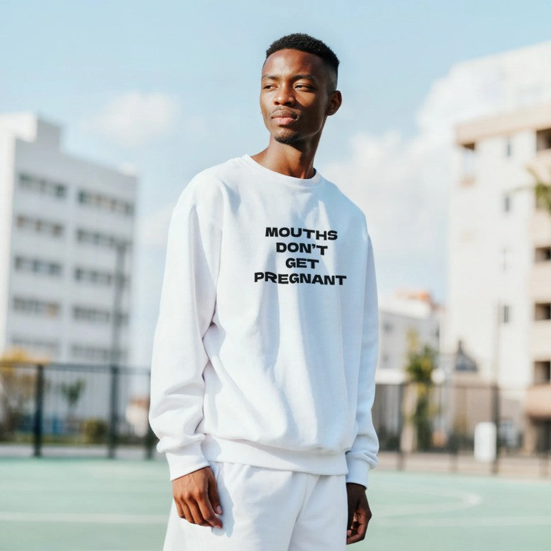 Mouths Don't Get Pregnant Design Unisex Shirt/Hoodie/Sweatshirt