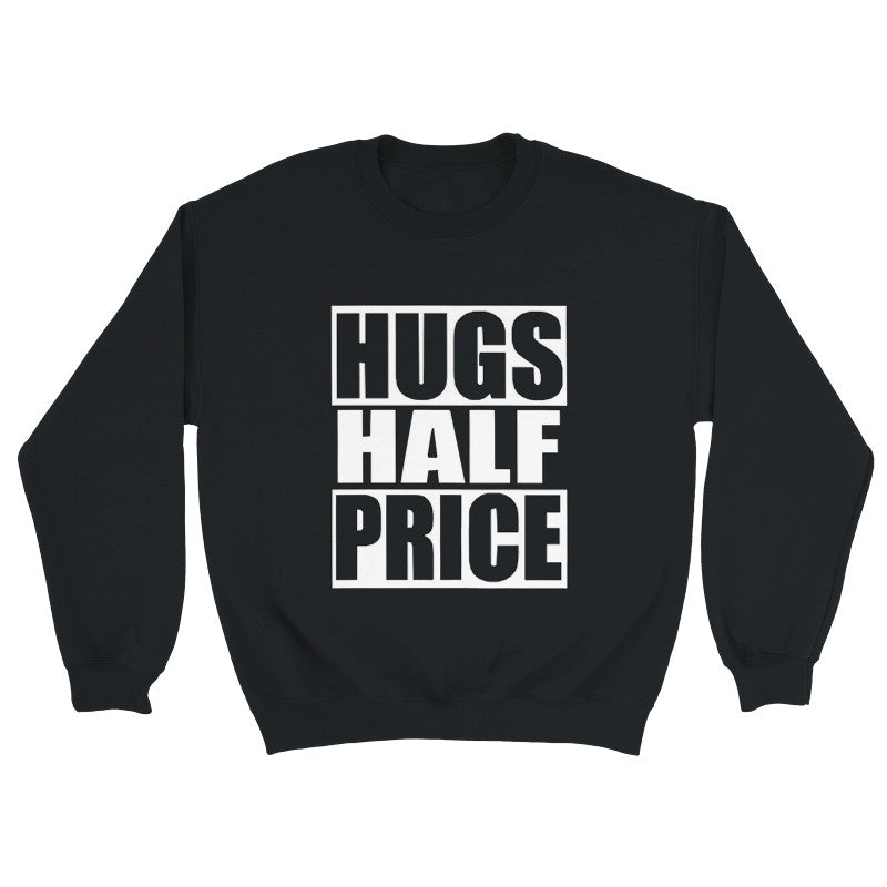 Hugs Half Price Design Unisex Shirt/Hoodie/Sweatshirt