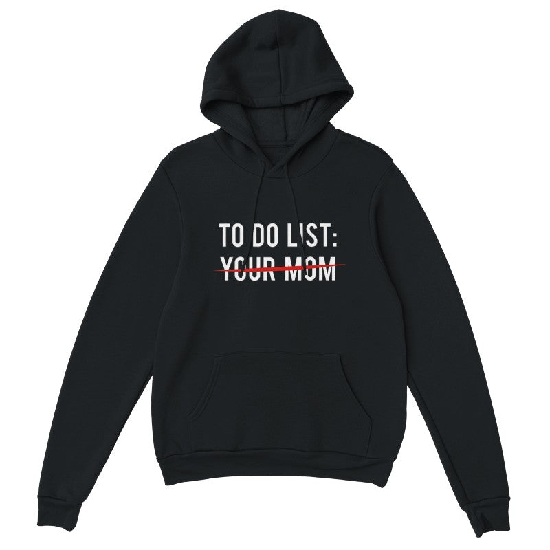To Do List: Your Mom Design Unisex Shirt/Hoodie/Sweatshirt