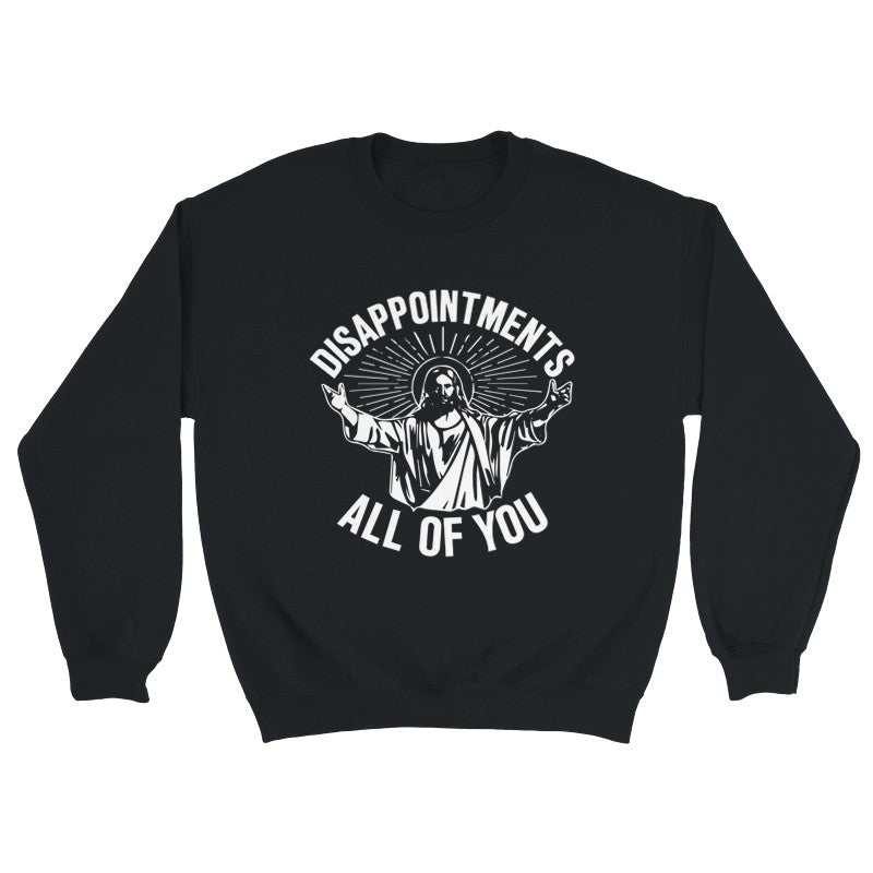 Disappointments All of You Design Unisex Shirt/Hoodie/Sweatshirt