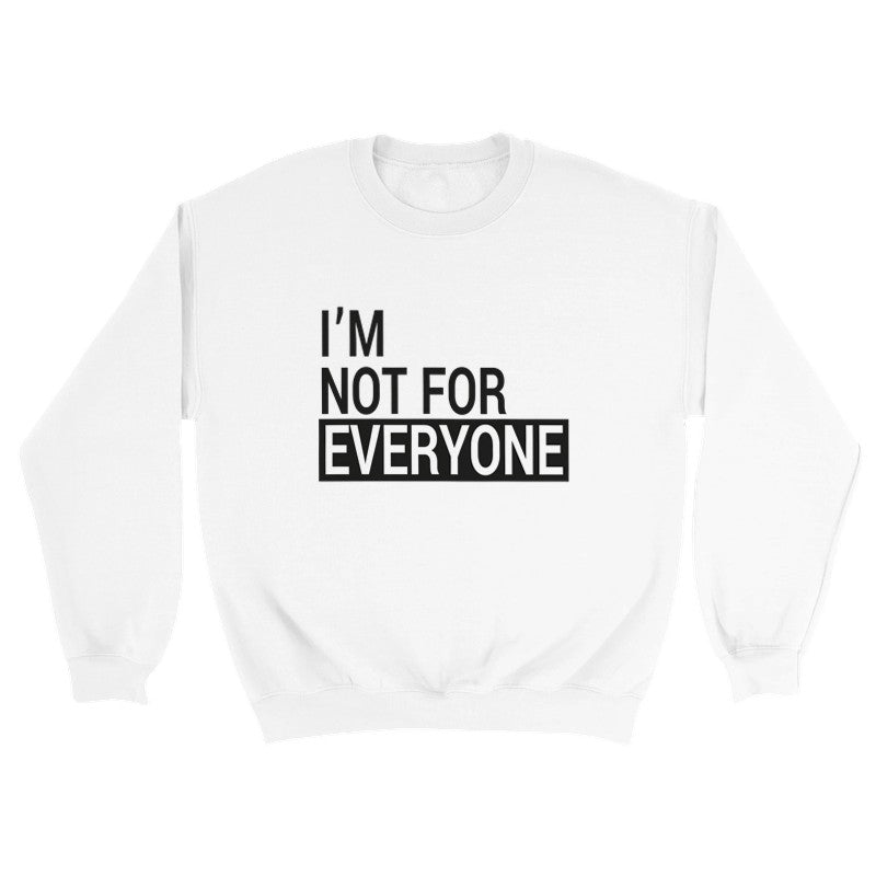 I'm Not For Everyone Design Unisex Shirt/Hoodie/Sweatshirt