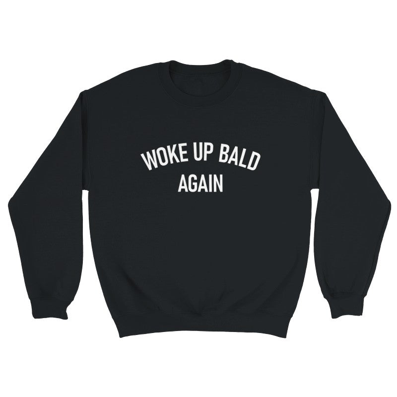 Woke Up Bald Again Design Unisex Shirt/Hoodie/Sweatshirt