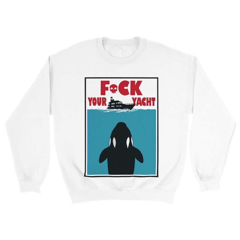 F*ck your yatch Design Unisex Shirt/Hoodie/Sweatshirt