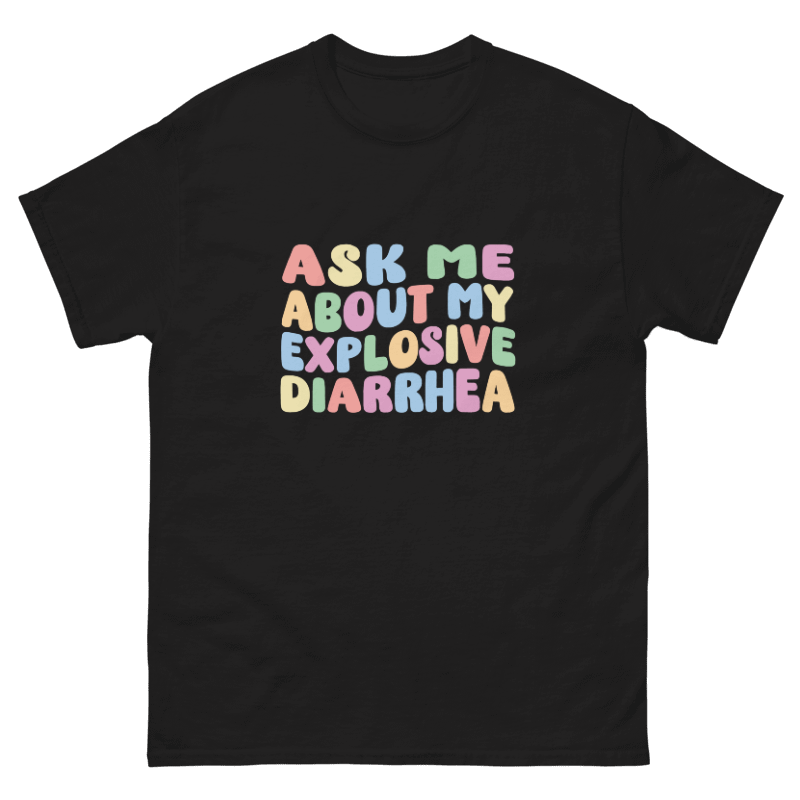Ask me About my Explosive Diarrhea Design Unisex Shirt/Hoodie/Sweatshirt