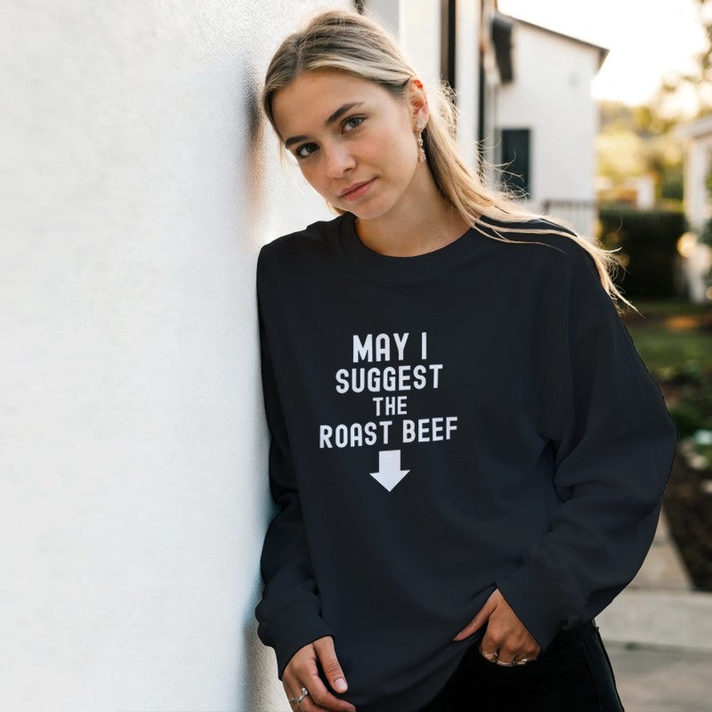May I Suggest the Roast Beef Design Unisex Shirt/Hoodie/Sweatshirt