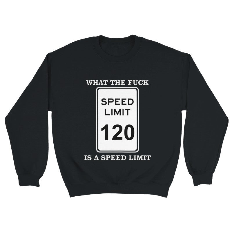 What the F*ck is a Speed Limit Design Unisex Shirt/Hoodie/Sweatshirt