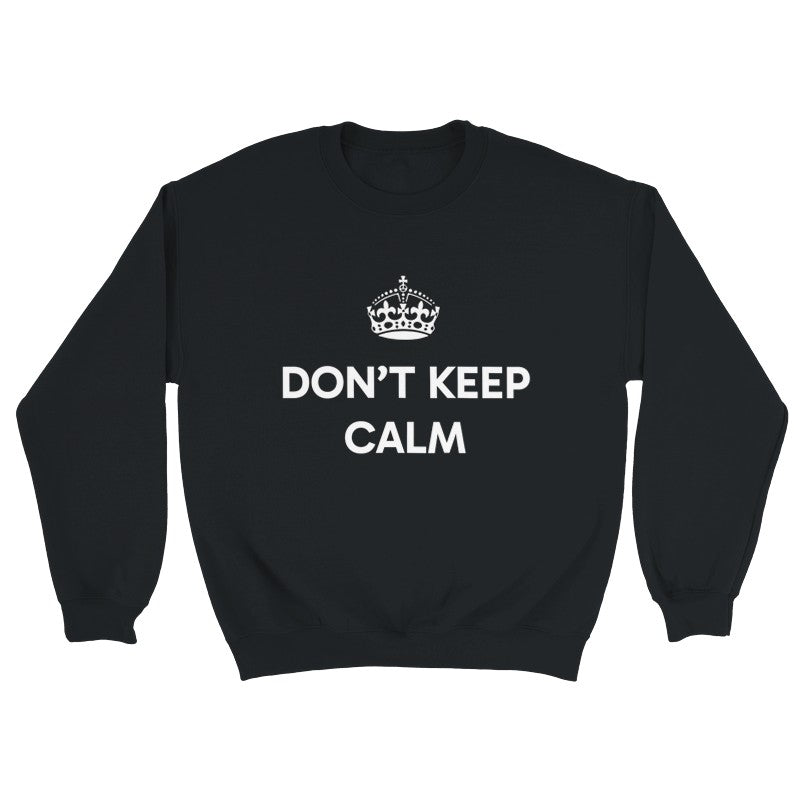 Dont Keep Calm Design Unisex Shirt/Hoodie/Sweatshirt