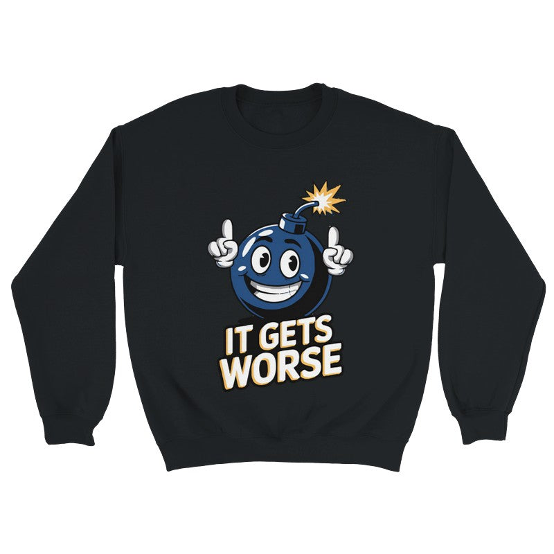 It Get Worse Design Unisex Shirt/Hoodie/Sweatshirt
