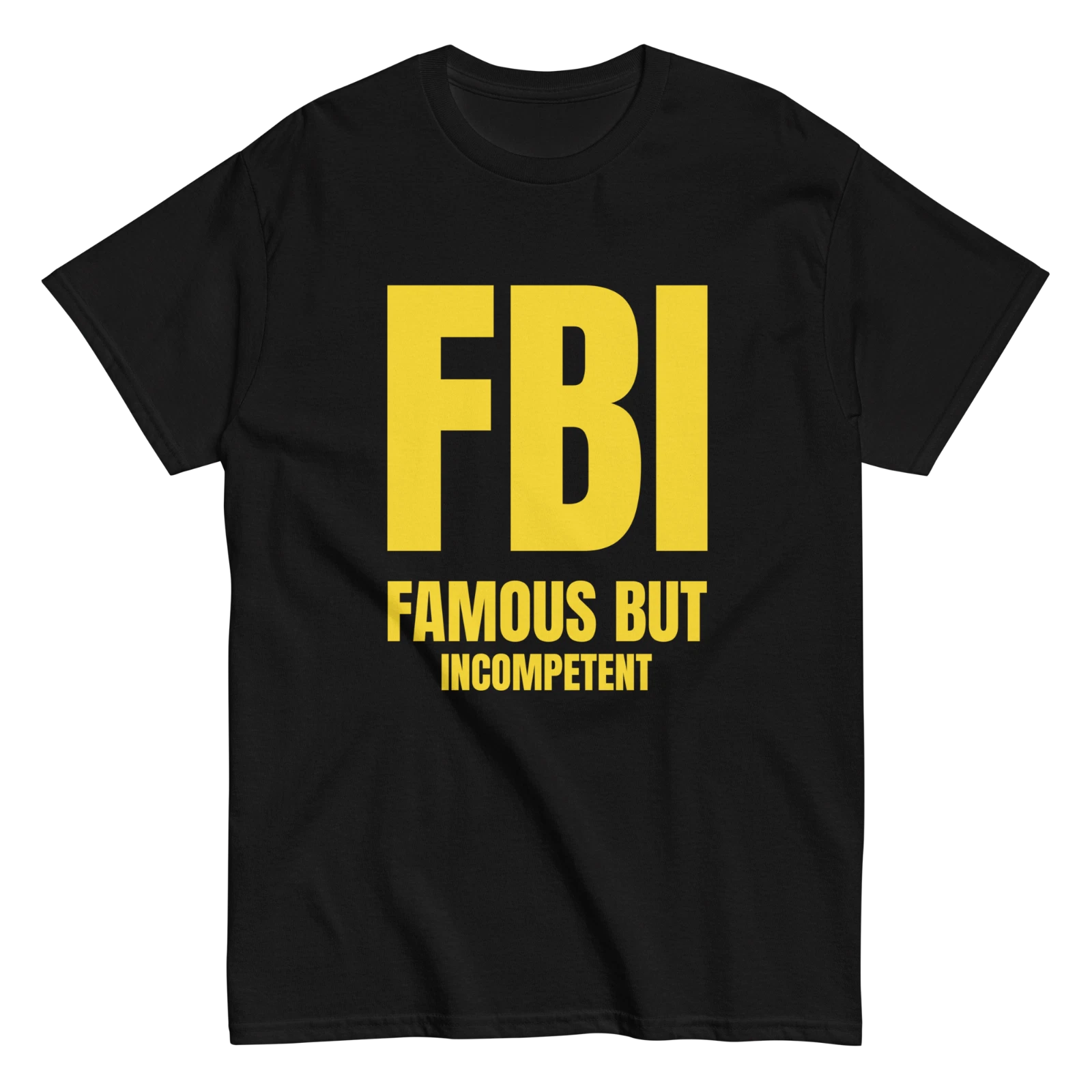 FBI "Famous But Incompetent" Design Shirt/Hoodie/Sweatshirt