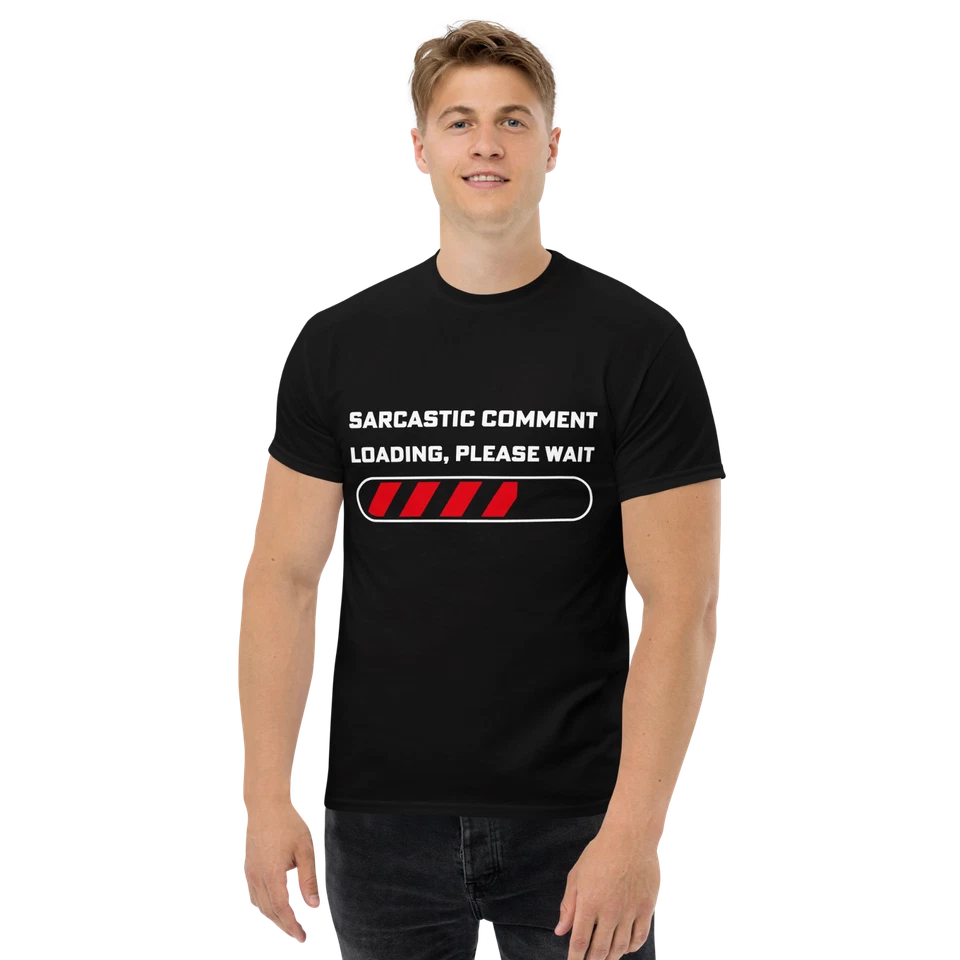 "Sarcastic Comment Loading" Design Shirt/Hoodie/Sweatshirt