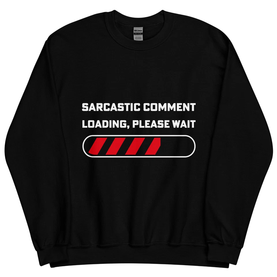 "Sarcastic Comment Loading" Design Shirt/Hoodie/Sweatshirt