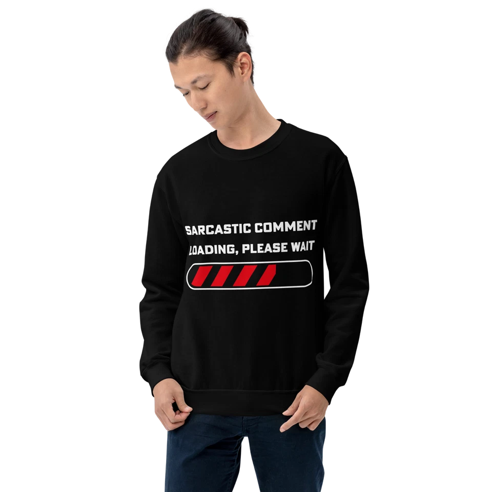 "Sarcastic Comment Loading" Design Shirt/Hoodie/Sweatshirt
