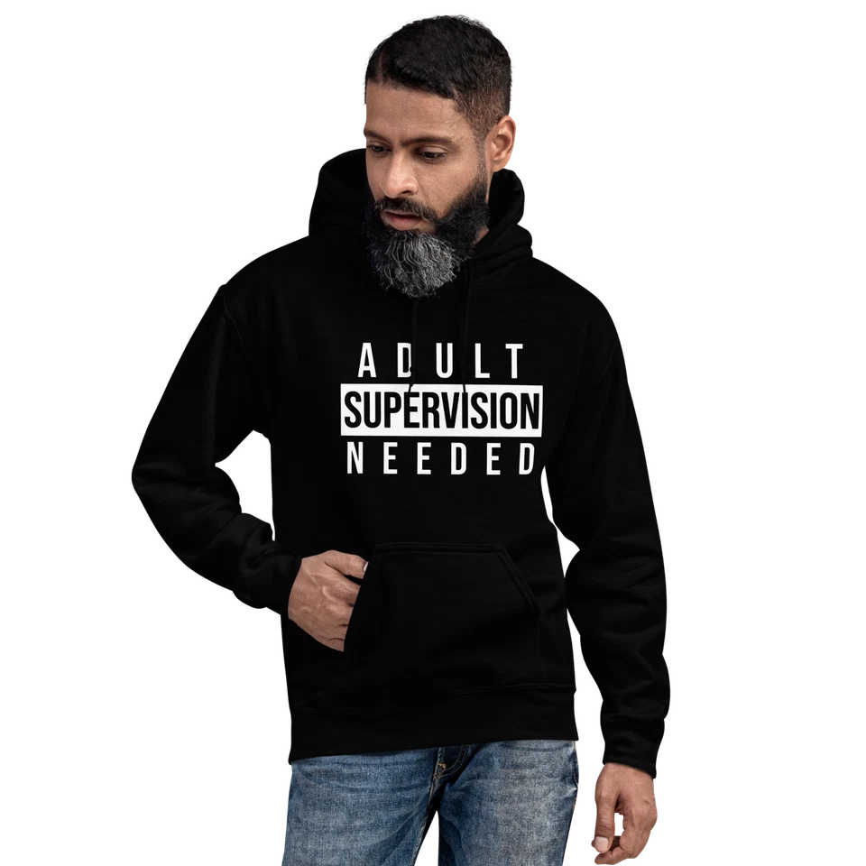 "Adult Supervision Needed" Design Shirt/Hoodie/Sweatshirt