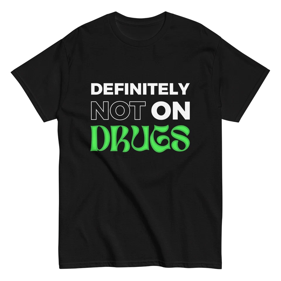 "Definitely Not On Drugs" Design Shirt/Hoodie/Sweatshirt