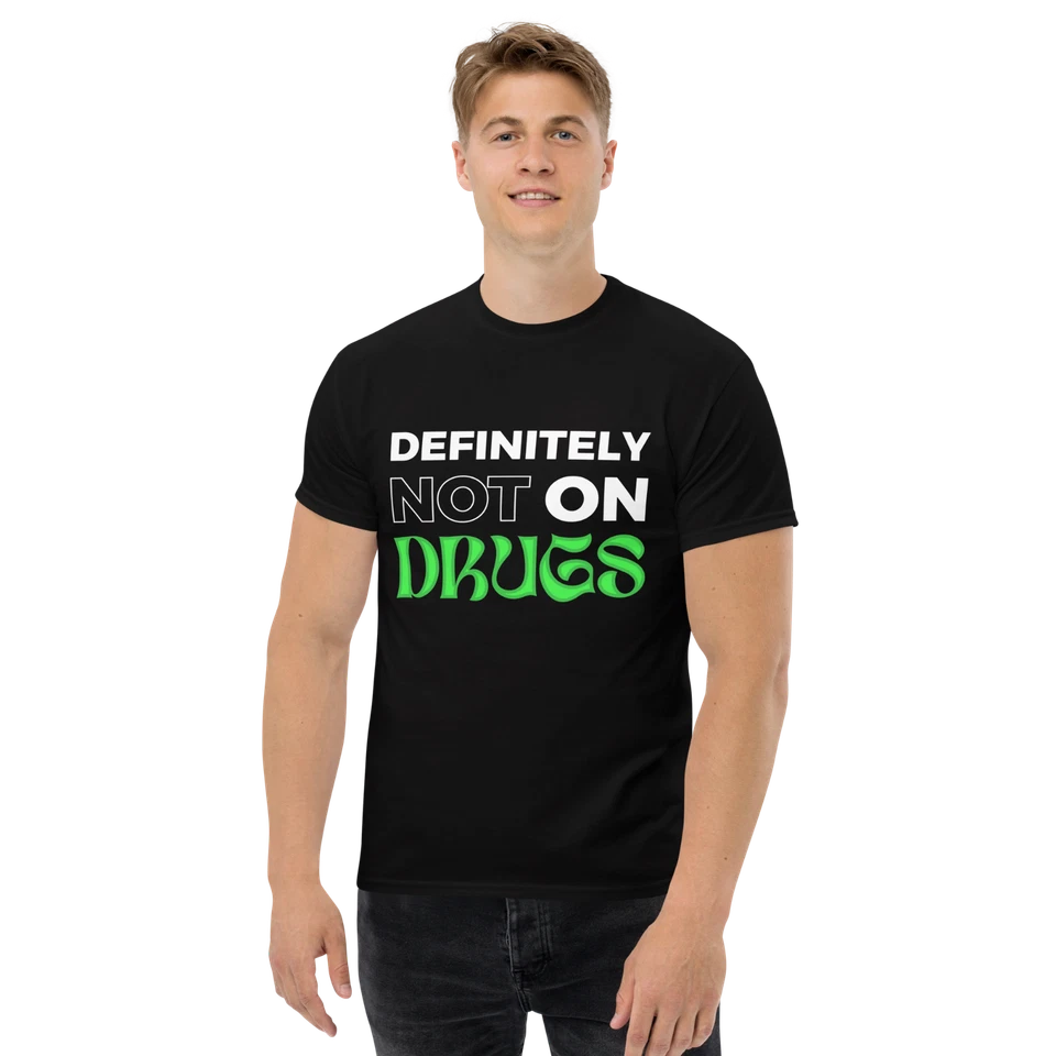 "Definitely Not On Drugs" Design Shirt/Hoodie/Sweatshirt