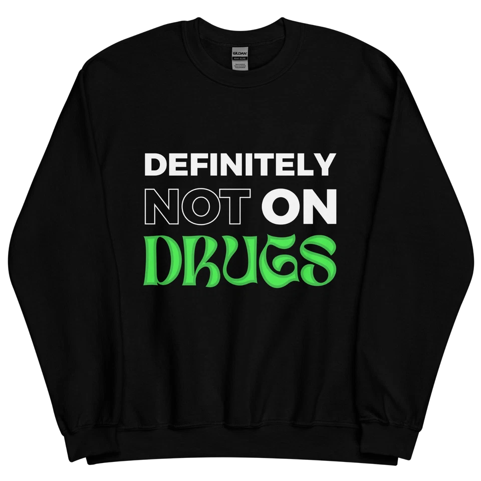 "Definitely Not On Drugs" Design Shirt/Hoodie/Sweatshirt