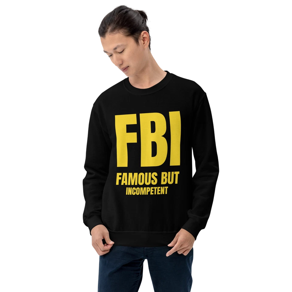 FBI "Famous But Incompetent" Design Shirt/Hoodie/Sweatshirt