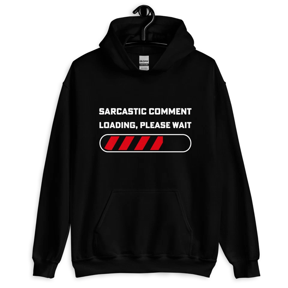 "Sarcastic Comment Loading" Design Shirt/Hoodie/Sweatshirt