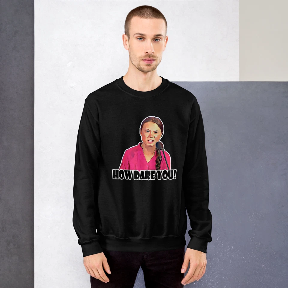 "How Dare You" Design Shirt/Hoodie/Sweatshirt