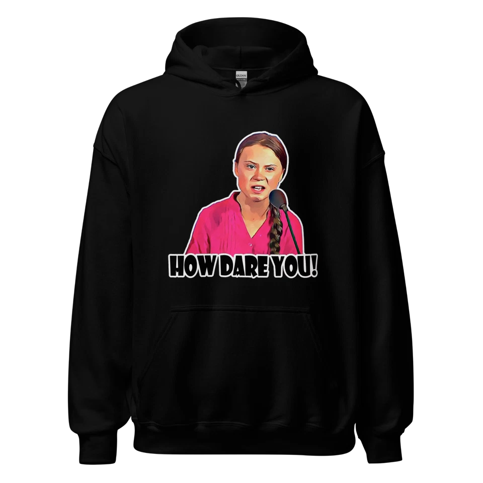 "How Dare You" Design Shirt/Hoodie/Sweatshirt